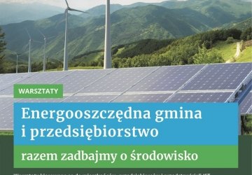 Zaproszenia na spotkanie - Warsztaty szkoleniowe. Energooszczędna gmina i przedsiębiorstwo - razem zadbajmy o środowisko