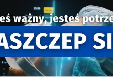 Jesteś ważny, jesteś potrzebny. Zaszczep się! - akcja promocyjna Wojewody Małopolskiego