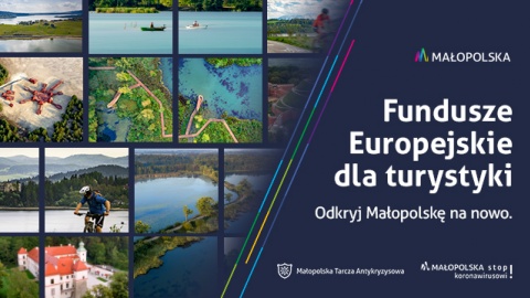 Cudze chwalicie, swego nie znacie… Fundusze Europejskie wspierają Małopolską turystykę