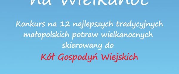 MałoPolska smakuje na Wielkanoc – konkurs dla KGW