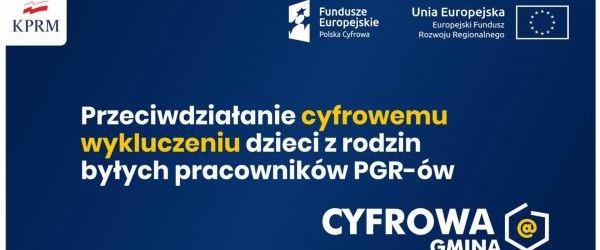 Przystąp do programu „Cyfrowa Gmina - Wsparcie dzieci z rodzin pegeerowskich w rozwoju cyfrowym –„Granty PPGR”