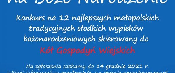 OT KOWR w Krakowie serdecznie zaprasza Koła Gospodyń Wiejskich z terenu województwa małopolskiego do wzięcia udziału w konkursie „MałoPolska słodko smakuje na Boże Narodzenie”