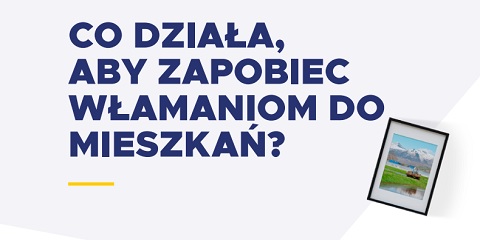 CO DZIAŁA, ABY ZAPOBIEC WŁAMANIOM DO MIESZKAŃ?