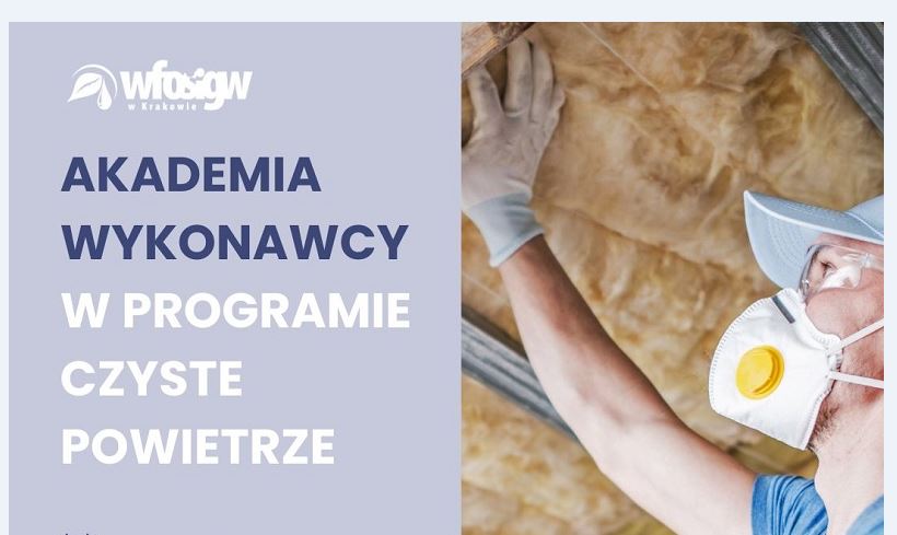 AKADEMIA WYKONAWCY w programie Czyste Powietrze - spotkanie wykonawców, doradców oraz wszystkie osoby zaangażowane w realizację inwestycji w ramach programu Czyste Powietrze